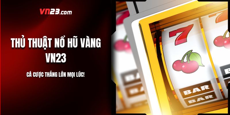 Game Bài Xì Tố VN23 - Cách Chơi Và Bí Kíp Luôn Thắng
